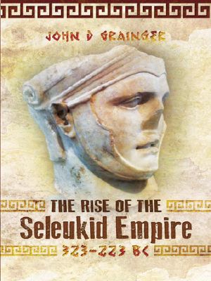 [Seleukid Empire 01] • The Rise of the Seleukid Empire (323-223 BC) · Seleukos I to Seleukos III